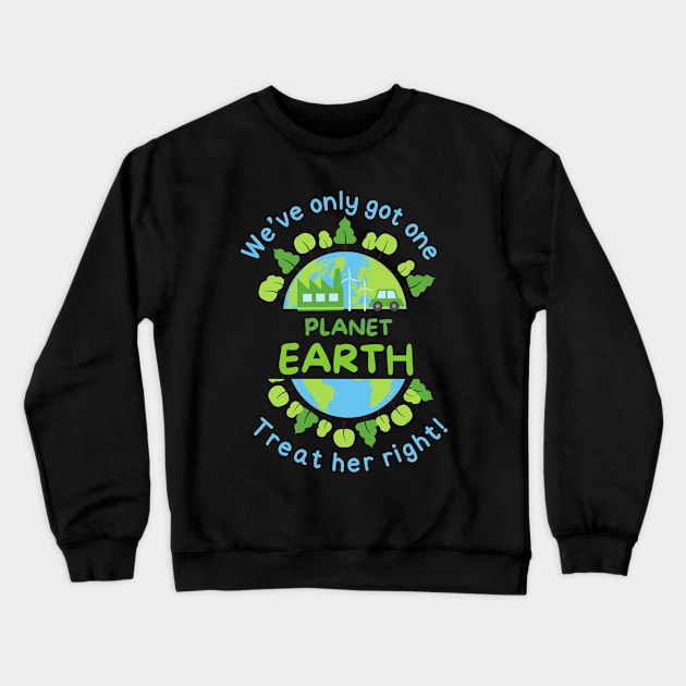 We've Only Got One Planet Earth Treat Her Right | Funny Green Earth Day Awareness Mother Earth Humor Cute World Globe with Trees Crewneck Sweatshirt by Motistry